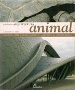 ARQUITECTURA ANIMAL. ANALOGIAS ENTRE O MUNDO ANIMAL E A ARQUITECTURA CONTEMPORANEA.