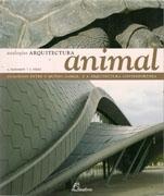 ARQUITECTURA ANIMAL. ANALOGIAS ENTRE O MUNDO ANIMAL E A ARQUITECTURA CONTEMPORANEA