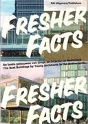 FRESHER FACTS. THE BEST BUILDINGS BY YOUNG ARCHITECTS IN THE NETHERLANDS