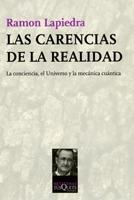 CARENCIAS DE LA REALIDAD, LAS "LA CONCIENCIA, EL UNIVERSO Y LA MECANICA CUANTICA"