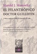 FILANTROPICO DOCTOR GUILLOTIN, EL "Y OTROS ENSAYOS SOBRE LA CIENCIA Y LA VIDA"