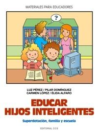 EDUCAR HIJOS INTELIGENTES "SUPERDOTACION, FAMILIA Y ESCUELA"