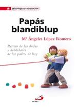 PAPAS BLANDIBLUP "RETRATO DE LAS DUDAS Y DEBILIDADES DE LOS PADRES"