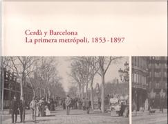 CERDA Y BARCELONA. LA PRIMERA METRÓPOLI, 1853-1897.