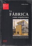FABRICA COMO ARQUITECTURA, LA. FACETAS DE LA CONSTRUCCION INDUSTRIAL. 