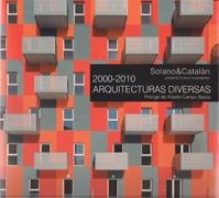 SOLANO & CATALAN. ARQUITECTURA E INGENIERIA. 2000-2010. ARQUITECTURAS DIVERSAS. 