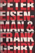 EISENMAN / GEHRY: PETER EISENMAN AND FRANK GEHRY **