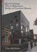 HAWKINS/ BROWN: IDEAS EXCHANGE. THE COLLABORATIVE STUDIO OF HAWKINS/ BROWN