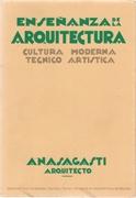 ENSEÑANZA DE LA ARQUITECTURA. CULTURA MODERNA, TECNICO ARTISTICA. ANASAGASTI ARQUITECTO