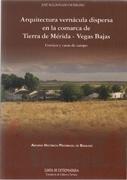 ARQUITECTURA VERNACULA DISPERSA EN LA COMARCA DE TIERRA DE MERIDA-VEGAS BAJAS. CORTIJOS Y CASAS DE CAMPO. 