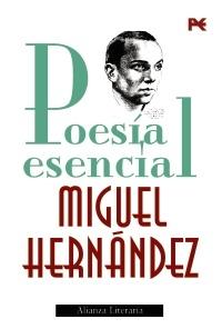 POESIA ESENCIAL. MIGUEL HERNANDEZ. 