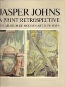 JOHNS: JASPER JOHNS. A PRINT RETROSPECTIVE