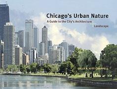 CHICAGO'S URBAN NATURE. A GUIDE TO THE CITY'S ARCHITECTURE + LANDSCAPE