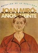 MIRO: JOAN MIRO, AÑOS VEINTE  MUTACION DE LA REALIDAD