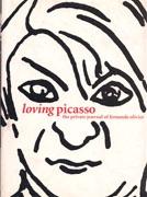 PICASSO: LOVING PICASSO. "THE PRIVATE JOURNAL OF FERNANDE OLIVIER"