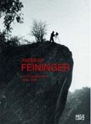 FEININGER: ANDREAS FEININGER 1906- 1999. A PHOTOGRAPHER'S LIFE IN THE 20TH CENTURY.