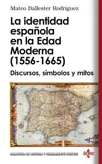 IDENTIDAD ESPAÑOLA EN LA EDAD MODERNA 1556- 1665. DISCURSOS, SIMBOLOS Y MITOS "DISCURSOS, SÍMBOLOS Y MITOS"