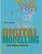 DIGITAL MODELLING FOR URBAN DESIGN