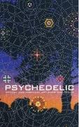 PSYCHEDELIC. OPTICAL AND VISIONARY ART SINCE THE 1960'S