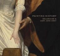 DELAROCHE: PAINTING HISTORY. DELAROCHE AND LADY JANE GREY. 