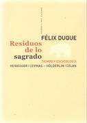 RESIDUOS DE LO SAGRADO. TIEMPO Y ESCATOLOGIA. HEIDEGGER/LEVINAS-HOLDERLIN/CELAN