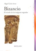 BIZANCIO. EL TRIUNFO DE LAS IMAGENES SAGRADAS. 