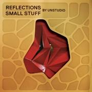 UNSTUDIO: REFLECTIONS. SMALL STUFF