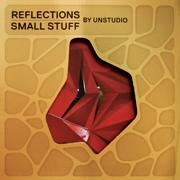 UNSTUDIO: REFLECTIONS. SMALL STUFF. 