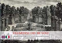 GIARDINI DEL RE SOLE. ARCHITETTURA E PAESAGGIO NELLE VEDUTE SEICENTESHE DEI PERELLE. COLLEZIONE VERZELLO. 