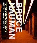 NAUMAN: BRUCE NAUMAN: TOPOLOGICAL GARDENS. INSTALLATIONS VIEWS.