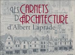 CARNETS D'ARCHITECTURE D'ALBERT LAPRADE, LES. 