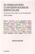 50 PENSADORES CONTEMPORANEOS ESENCIALES. DEL ESTRUCTURALISMO AL POSTHUMANISMO. 