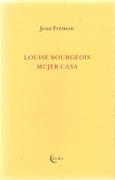 LOUISE BOURGEOIS. MUJER CASA