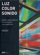 LUZ, COLOR, SONIDO. EFECTOS SENSORIALES EN LA ARQUITECTURA CONTEMPORANEA