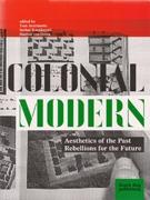 COLONIAL MODERN. AESTHETICS OF THE PAST REBELLION FOR THE FUTURE. 