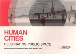 HUMAN CITIES. CELEBRATING PUBLIC SPACE