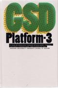 GSD PLATFORM-3 HARVARD UNIVERSITY GRADUATE SCHOOL OF DESIGN.