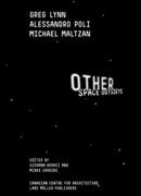 OTHER SPACE ODYSSEYS: GREG LYNN, MICHAEL MALTZAN AND ALESSANDRO POLI