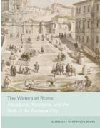 THE WATERS OF ROME. AQUEDUCTS, FOUNTAINS, AND THE BIRTH OF THE BAROQUE CITY.