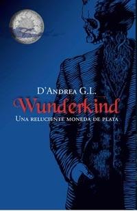 WUNDERKIND. UNA RELUCIENTE MONEDA DE PLATA "UNA RELUCIENTE MONEDA DE PLATA"