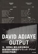 ADJAYE: DAVID ADJAYE. OUTPUT. 