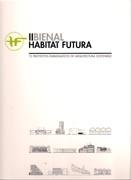 II BIENAL. HABITAT FUTURA. 12 PROYECTOS EMBLEMATICOS DE ARQUITECTURA SOSTENIBLE