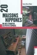 20 MAISONS NIPPONES: UN ART D'HABITER LES PETITS ESPACES.