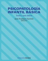 PSICOPATOLOGÍA INFANTIL BÁSICA. TEORÍA Y CASOS CLÍNICOS