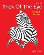 TRICK OF THE EYE. ART AND ILLUSION