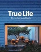 HARRIS: TRUE LIFE. STEVEN HARRIS ARCHITECTS. 