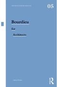 BOURDIEU FOR ARCHITECTS*