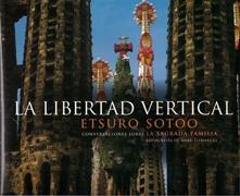 LIBERTAD VERTICAL, LA. CONVERSACIONES SOBRE LA SAGRADA FAMILIA. 