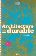 ARCHITECTURE= DURABLE. 30 ARCHITECTS, 30 PROJECTS EN ILE- DE- FRANCE