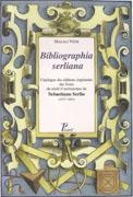 BIBLIOGRAPHIA SERLIANA. CATALOGUE DES EDITIONS IMPRIMEES DES LIVRES DU TRAITE D'ARCHITECTURE DE "SEBASTIANO SERLIO 1537-1681"